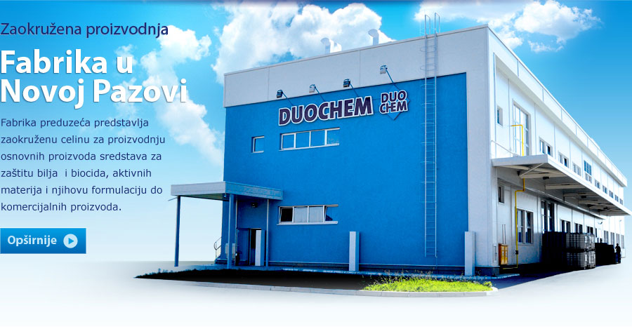 Duochem Nova Pazova fabrika - proizvodnja osnovnih proizvoda sredstava za zastitu bilja i biocida, aktivnih materija i njihovu formulaciju do komercijalnih proizvoda.